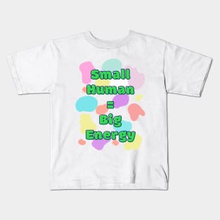 Small children have high energy Kids T-Shirt